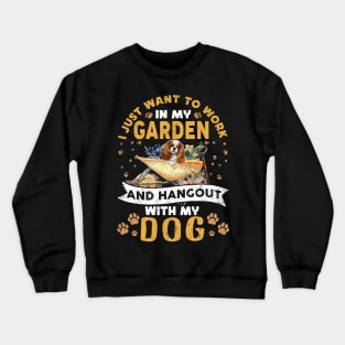 I Just Want To Work In My Garden And Hangout With My Dog Crewneck Sweatshirt